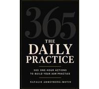 The Daily Practice: 365 One-Hour Actions to Build Your ADR Practice