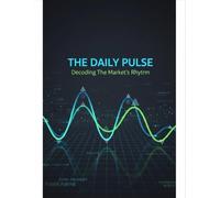 The Daily Pulse: Decoding The Market'S Rhythm