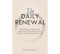 The Daily Renewal: 366 Daily Prompts for Emotional Healing, Stress Relief, and Personal Growth