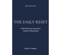 The Daily Reset: A 90-Day Focus Journal for Clarity & Momentum