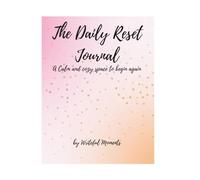The Daily Reset Journal: A gentle space for clarity, calm, and intention