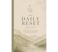 The Daily Reset Journal: Simple Prompts to Clear Your Mind, Slow Down, and Begin Again