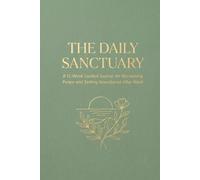 The Daily Sanctuary: A 12-W uided Journal for Reclaiming Peace and Setting Boundaries After Work (Self-Care Gift for Millennial & Gen X Women)