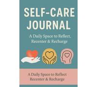 The Daily Self-Care Journal: Daily Prompts to Support Mindfulness, Reflection, and Personal Well-Being