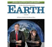 The Daily Show With Jon Stewart Presents Earth, the Book: A Visitor's Guide to the Human Race