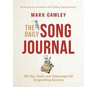 The Daily Song Journal: 365 Tips, Tools, and Takeaways for Songwriting Success