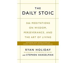 The daily stoic: 366 meditations on wisdom, perseverance, and the art of l...