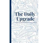 The Daily Upgrade: The Daily Journal And Habit Tracker For Personal Growth; Great Gift For Friends And Family