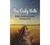The Daily Walk: Bible Reading Guide and Journal