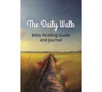 The Daily Walk: Bible Reading Guide and Journal