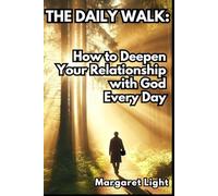 The Daily Walk: How to Deepen Your Relationship with God Every Day.: Connect with God daily, grow spiritually, and strengthen your faith through consistent devotion.