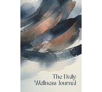 The Daily Wellness Journal: A 52 W lood Pressure Log and Vital Signs Tracker for Men
