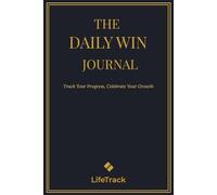 The Daily Win Journal: Track Your Progress, Celebrate Your Growth
