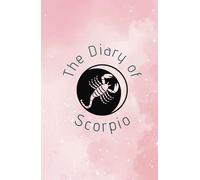 THE DAIRY OF SCORPIO: Manifestation Journal for Scorpio - Attract Your Destiny ✨: Write, visualize and capture your dreams dear Scorpio.
