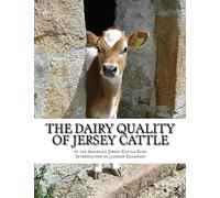The Dairy Quality of Jersey Cattle: As Confirmed by Confirmed and Authenticated Tests