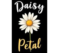 The Daisy Petal: Journal, Lined Notebook, Diary Journal, 120 Blank Pages, 6x9 Inches, Perfect For Blooming Flower Fans, Gifts to all Flowers Lovers