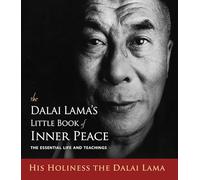 The Dalai Lama's Little Book of Inner Peace: The Essential Life and Teachings