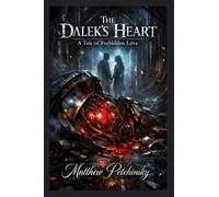 The Dalek's Heart: A Tale of Forbidden Love