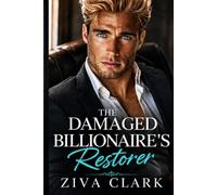 The Damaged Billionaire's Restorer: A Forbidden Possessive Billionaire Romance