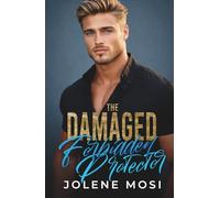 The Damaged Forbidden Protector: An Enemies to Lovers Forced Proximity Romance