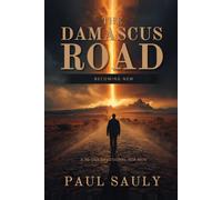 The Damascus Road: A 90-Day Devotional for Men on the Road to a New Life - Daily Scripture, Strength, and Becoming a New Man in Christ