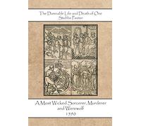 The Damnable Life and Death of One Stubbe Peeter: A Most Wicked Sorcerer, Murderer and Werewolf - 1590