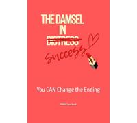 The Damsel in Success: You CAN Change the Ending