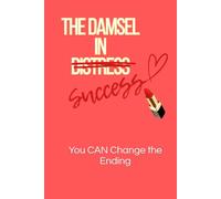 The Damsel in Success: You CAN Change the Ending