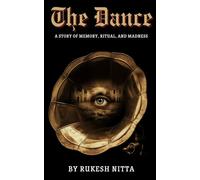 The Dance: A Story of Memory, Ritual, and Madness