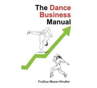 The Dance Business Manual: A Complete Guide to Building a Sustainable Dance Career