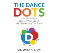 The Dance Dots: Explore Your Space By Connecting The Dots