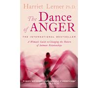 The Dance of Anger: A Woman's Guide to Changing the Pattern of Intimate Relationships