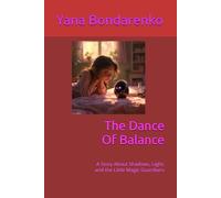 The Dance Of Balance: A Story About Shadows, Light, and the Little Magic Guardians