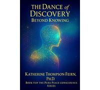 The Dance of Discovery: Beyond Knowing