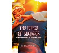 The Dance of Energies: Intriguing Insights on Twin Flame Union