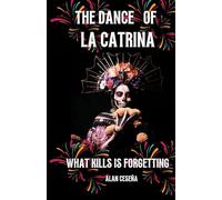 The Dance of the Catrina: What kills is forgetting
