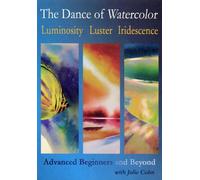 The Dance of Watercolor: Luminosity, Luster, Iridescence / Advanced Beginners and Beyond