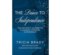 The Dance to Independence: The Advisor’s Journey to Alignment, Freedom, and Ownership