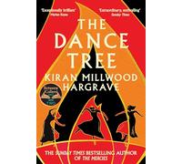 The dance tree: Kiran Millwood Hargrave