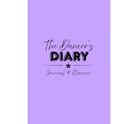 The Dancer’s Diary: Lavender Edition - Journal and Planner