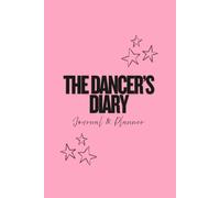 The Dancer’s Diary: Pink Edition - Journal and Planner