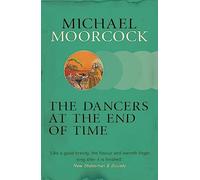 Michael Moorcock The Dancers at the End of Time (Tascabile)