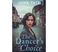 The Dancer's Choice: An uplifting and emotional historical saga