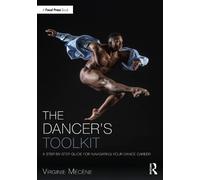 The Dancer's Toolkit: A Step-by-Step Guide for Navigating Your Dance Career