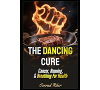 The Dancing Cure: Cancer, Running, & Breathing For Health