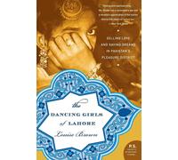 The Dancing Girls of Lahore: Selling Love and Saving Dreams in Pakistan's ...