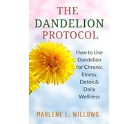 The Dandelion Protocol: How to Use Dandelion for Chronic Illness, Detox & Daily Wellness