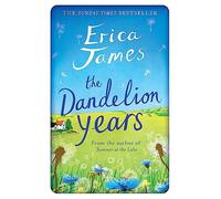The Dandelion years: From wartime Bletchley to a modern day Suffolk village, an enthralling tale of friendship and love