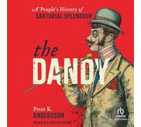 The Dandy: A People's History of Sartorial Splendour
