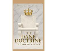 The Dane Doctrine: The Rise of a Tyrant